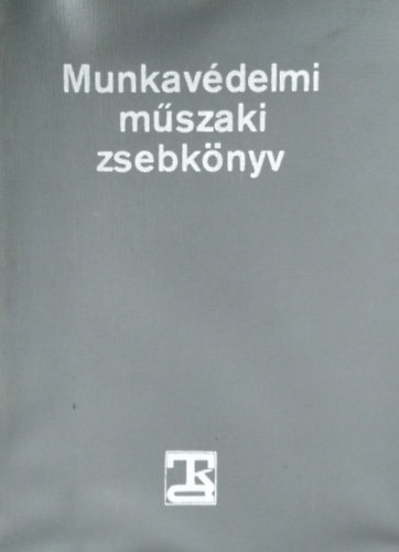 Bernhardt György Dr. (szerk.): Munkavédelmi műszaki zsebkönyv