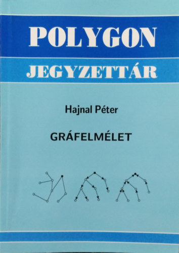 Hajnal Péter: Gráfelmélet (Polygon Jegyzettár)