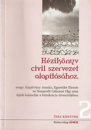 Dr. Gádor György, Rózsahegyi Viktória: Kézikönyv civil szervezet alapításához 2.