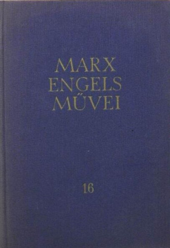 : Karl Marx és Friedrich Engels művei 16. 1864-1870