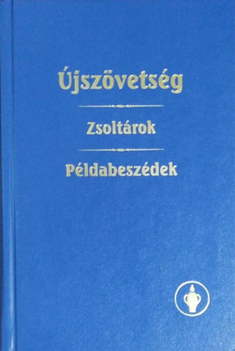 : Újszövetség - Zsoltárok, példabeszédek