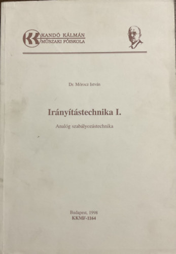 Dr. Mórocz István: Irányítástechnika I. (Analóg szabályozástechnika)