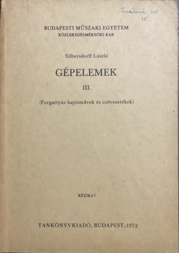 Silbersdorff László: Gépelemek III. ( Forgattyús hajtóművek és csővezetékek ) 