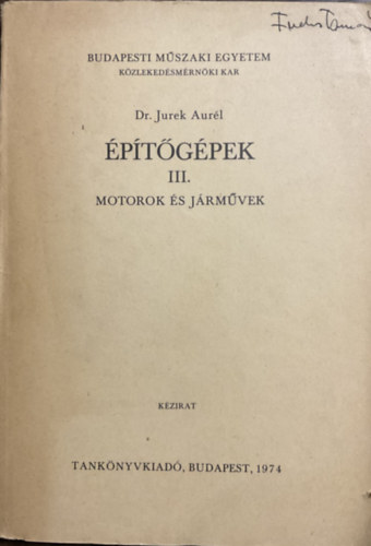 Dr. Jurek Aurél: Építőgépek III. - Motorok és járművek