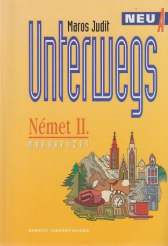Maros Judit: Unterwegs Neu A Német II. Munkafüzet