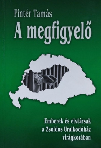 Pintér Tamás: A megfigyelő - Ember és elvtársak a Zsoldos Uralkodóház virágkorában