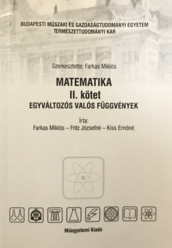 Farkas Miklós: Matematika II. kötet - Egyváltozós valós függvények