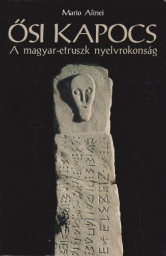 Mario Alinei: Ősi kapocs - A magyar-etruszk nyelvrokonság