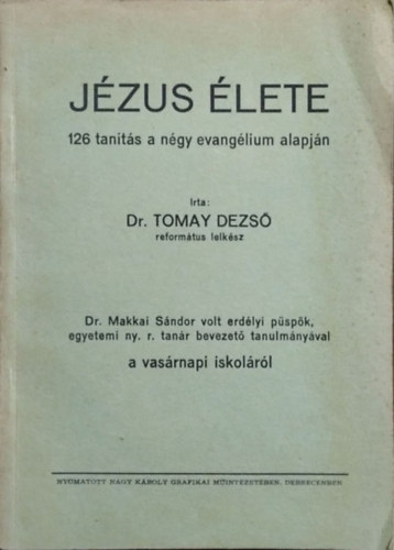 Dr. Tomay Dezső: Jézus élete - 126 tanítás a négy evangélium alapján