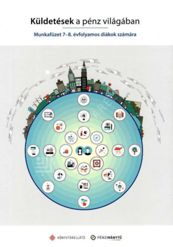 : Küldetések a pénz világában - Munkafüzet 7-8. évfolyamos diákok számára