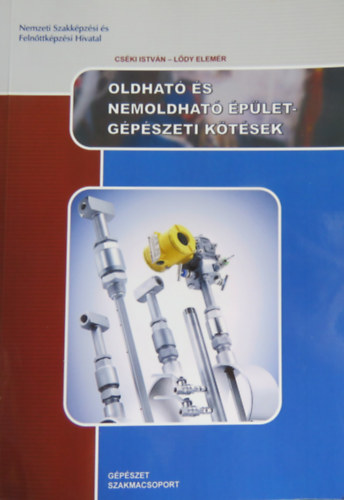 Cséki István-Lődy Elemér: Oldható és nemoldható épületgépészeti kötések