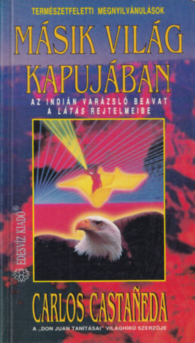 Carlos Castaneda: Másik világ kapujában - Az indián varázsló beavat a látás rejtelmeibe