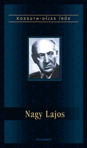 Tarján Tamás: Nagy Lajos (Kossuth-díjas írók)
