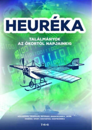 : Heuréka! - Találmányok az ókortól napjainkig