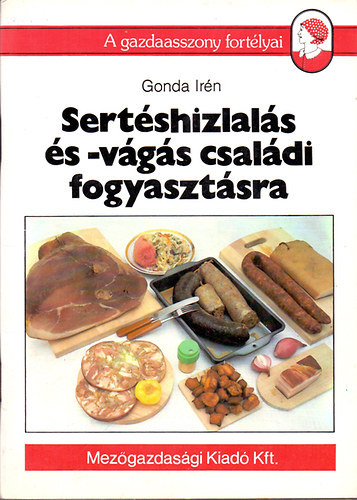 Gonda Irén: Sertéshízlalás és- vágás családi fogyasztásra