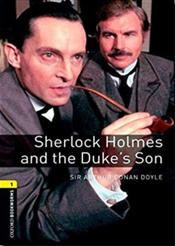 Arthur Conan Doyle: Sherlock Holmes and the Duke's Son (Oxford Bookworms Library - Stage 1)