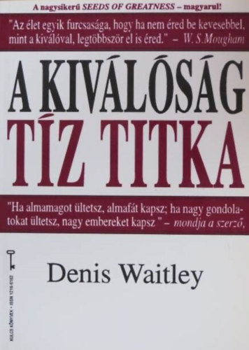 Denis Waitley, Ford.: Doubravszky Sándor: A kiválóság tíz titka (Seeds of Greatness) - Kulcs Könyvek 17.