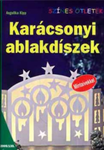 Angelika Kipp: Karácsonyi ablakdíszek (Mintaívekkel)