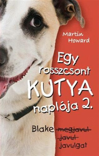 Martin Howard, Fordító Fazekas Eszter: Egy rosszcsont kutya naplója 2. Blake megjavul, javul, javulgat