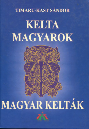 Timaru-Kast Sándor: Kelta magyarok magyar kelták
