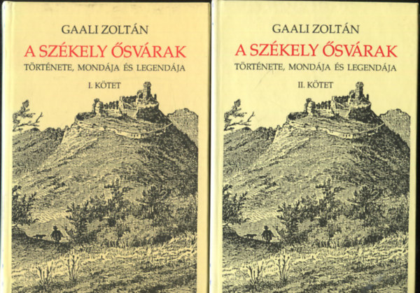 Gaali Zoltán: A székely ősvárak története, mondája és legendája I-II.