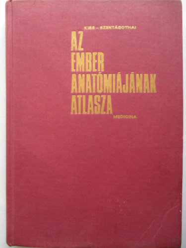 Dr. Kiss Ferenc; Dr. Szentágothai János: Az ember anatómiájának atlasza III. - Idegtan, értan, érzékszervek