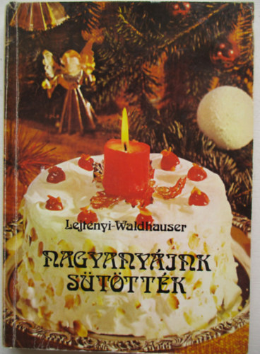 Lejtényi-Waldhauser: Nagyanyáink sütötték