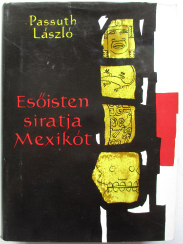 Passuth László: Esőisten siratja Mexikót
