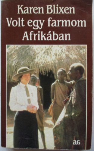 Karen Blixen: Volt egy farmom Afrikában