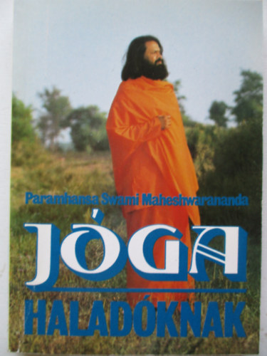 Paramasha S. Maheshwarananda: Jóga haladóknak