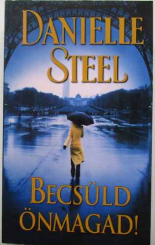 Danielle Steel: Becsüld önmagad!