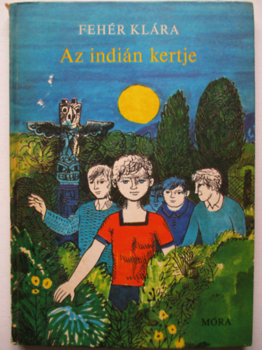 Fehér Klára: Az indián kertje