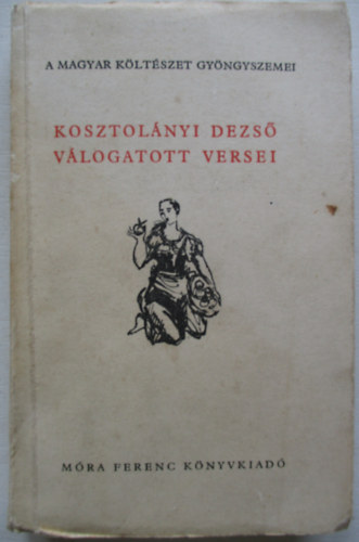 Kosztolányi Dezső, Vas István (vál.): Kosztolányi Dezső válogatott versei