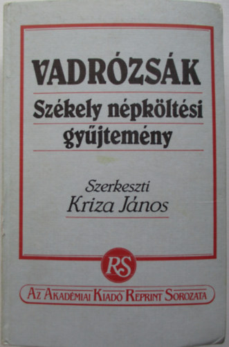 Kriza János: Vadrózsák (Székely népköltési gyűjtemény)