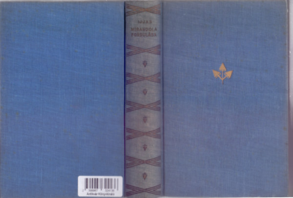 Ijjas Antal: Mirandola fordulása (Regény - Az Országos Magyar Katolikus Főiskolai Diákszövetség Könyvei)