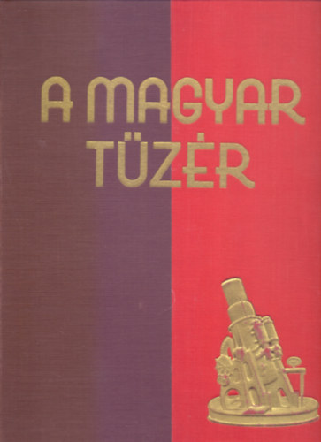 Szerkesztették: vitéz Felszeghy Ferenc ny. tábornok és Reé László: A magyar tüzér - A magyar tüzérség története (I. és II. rész + Történelmi arcképcsarnok)