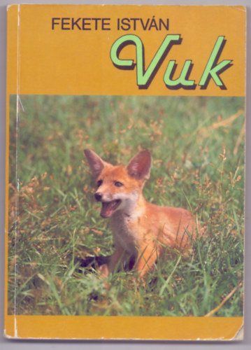 Fekete István: Vuk, Csí és más állattörténetek - Kisregények