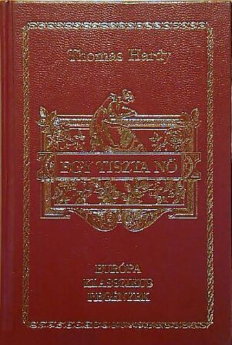 Thomas Hardy: Egy tiszta nő (Európa Klasszikus Regények)