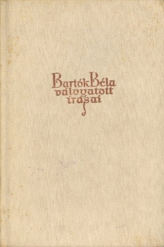 Szőllősy András (szerk.): Bartók Béla válogatott írásai