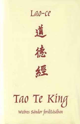 Lao-Ce: Tao Te King - Az Út és Erény könyve