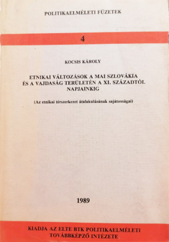 Kocsis Károly: Etnikai változások a mai Szlovákia és a Vajdaság területén a XI. századtól napjainkig (Az etnikai térszerkezet átalakulásának sajátosságai)