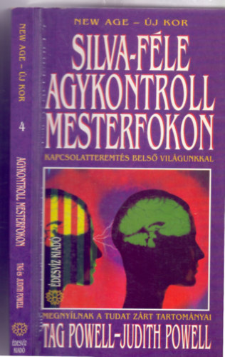 Tag és Judith Powell: Silva-féle agykontroll mesterfokon - Kapcsolatteremtés belső világunkkal (Megnyílnak a tudat zárt tartományai - New Age)