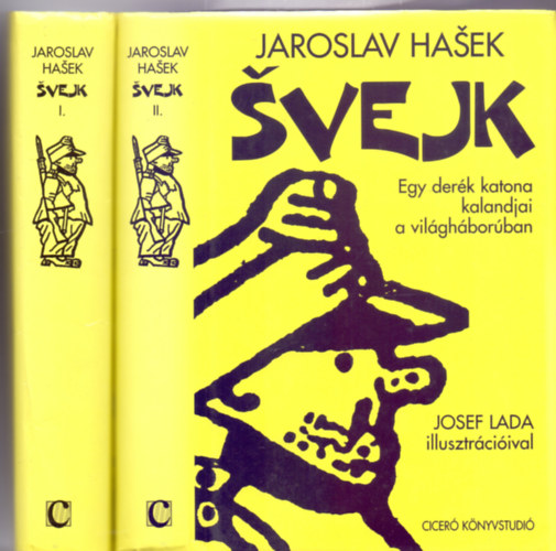 SZERZŐ Jaroslav Hašek FORDÍTÓ Réz Ádám GRAFIKUS Josef Lada: Svejk - Egy derék katona kalandjai a világháborúban  (Josef Lada illusztrációival) teljes kiadás