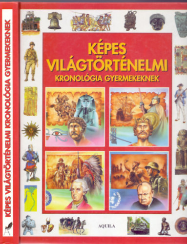 Tóth Dóra: Képes világtörténelmi kronológia gyermekeknek (Színes képekkel)