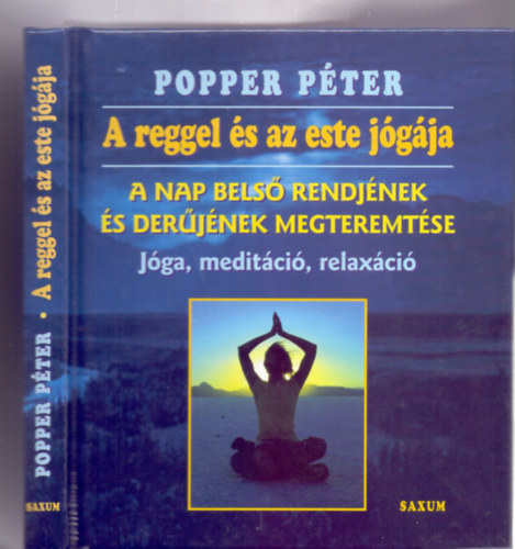 Popper Péter: A reggel és az este jógája - A nap belső rendjének és derűjének megteremtése - Jóga, meditáció, relaxáció (CD-vel)