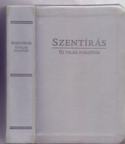 Fordította az új viág fodítást készítő Bizottság: Szentírás - Új világ fordítás