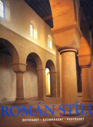 : Román stílus - Építészet - Szobrászat - Festészet