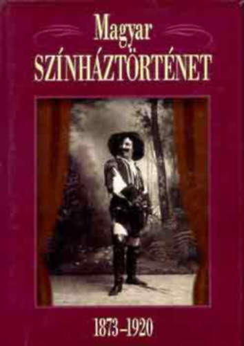 Gajdó Tamás: Magyar színháztörténet 1873-1920