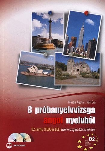 Páli Éva, Mestra Ágota: 8 próbanyelvvizsga angol nyelvből - B2 szintű (TELC és ECL) nyelvvizsgára készülőknek - Dupla CD melléklettel