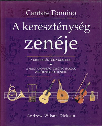 Andrew Wilson-Dickson: A kereszténység zenéje - A gregoriántól a gospelig